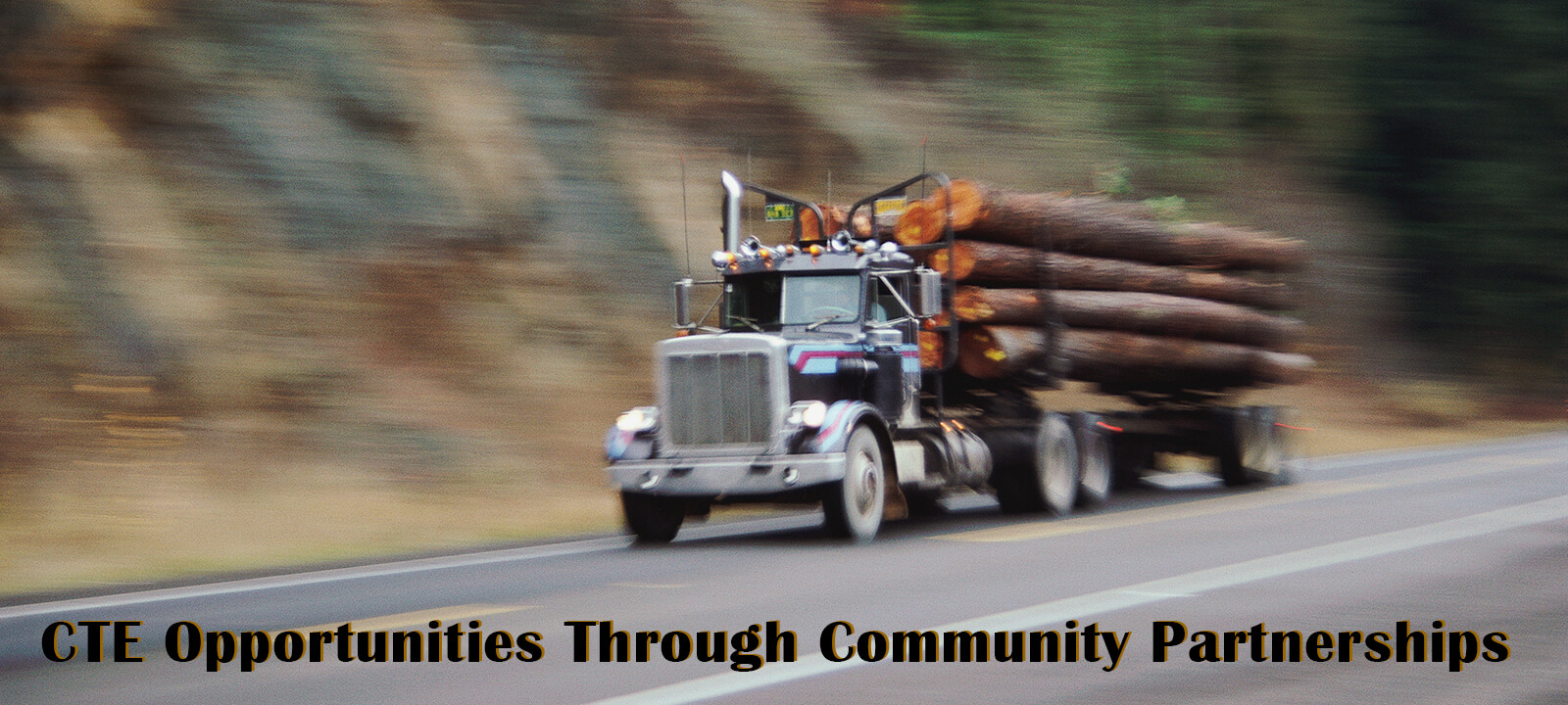 CTE Opportunities Through Community Partnerships - Logging truck on highway